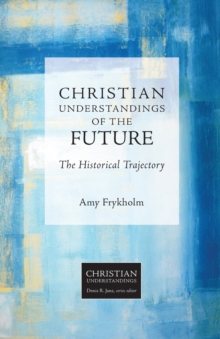 Christian Understandings of the Future : The Historical Trajectory