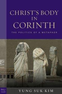 Christ's Body in Corinth : The Politics of a Metaphor