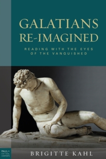 Galatians Re-Imagined : Reading with the Eyes of the Vanquished
