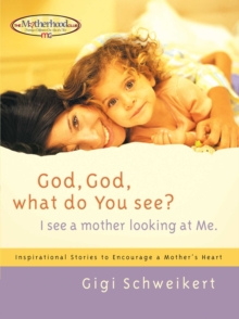 God, God What do You See? : I See a Mother Looking at Me