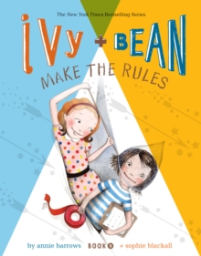 Ivy and Bean Make the Rules : Book 9
