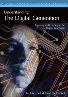 Understanding the Digital Generation : Teaching and Learning in the New Digital Landscape