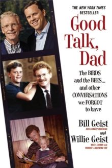 Good Talk, Dad : The Birds and the Bees...and Other Conversations We Forgot to Have