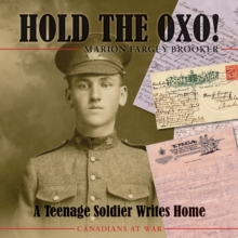 Hold the Oxo! : A Teenage Soldier Writes Home