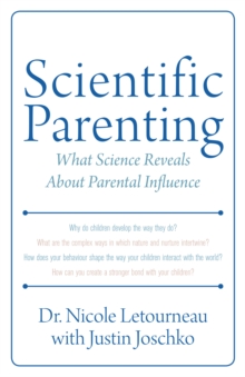 Scientific Parenting : What Science Reveals About Parental Influence