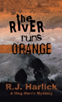 The River Runs Orange : A Meg Harris Mystery