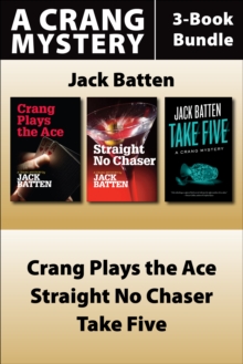 Jack Batten's Crang Mysteries 3-Book Bundle : Crang Plays the Ace / Straight No Chaser / Take Five