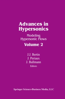 Advances in Hypersonics : Modeling Hypersonic Flows
