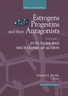 Estrogens, Progestins, and Their Antagonists : Functions and Mechanisms of Action