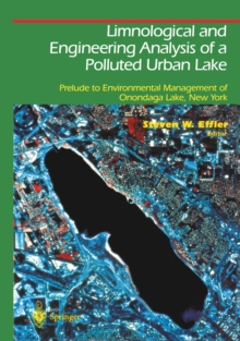Limnological and Engineering Analysis of a Polluted Urban Lake : Prelude to Environmental Management of Onondaga Lake, New York