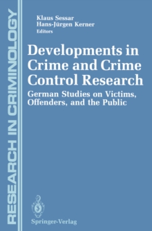 Developments in Crime and Crime Control Research : German Studies on Victims, Offenders, and the Public