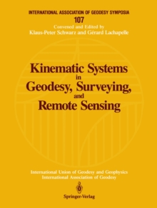 Kinematic Systems in Geodesy, Surveying, and Remote Sensing : Symposium No. 107 Banff, Alberta, Canada, September 10-13, 1990