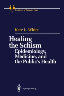 Healing the Schism : Epidemiology, Medicine, and the Public's Health