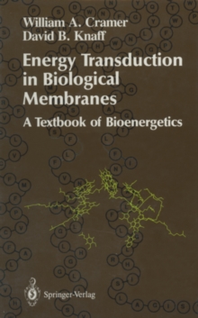 Energy Transduction in Biological Membranes : A Textbook of Bioenergetics