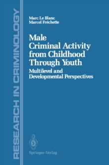 Male Criminal Activity from Childhood Through Youth : Multilevel and Developmental Perspectives