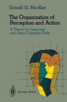 The Organization of Perception and Action : A Theory for Language and Other Cognitive Skills