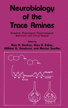 Neurobiology of the Trace Amines : Analytical, Physiological, Pharmacological, Behavioral, and Clinical Aspects