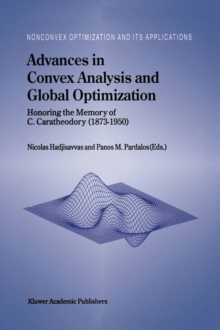 Advances in Convex Analysis and Global Optimization : Honoring the Memory of C. Caratheodory (1873-1950)