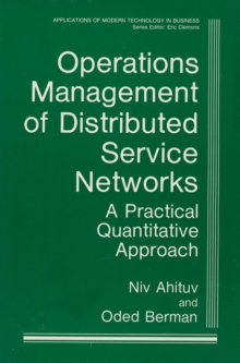 Operations Management of Distributed Service Networks : A Practical Quantitative Approach