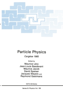 Particle Physics : Cargese 1985