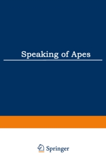 Speaking of Apes : A Critical Anthology of Two-Way Communication with Man