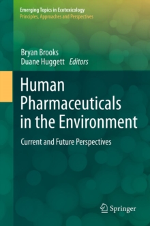 Human Pharmaceuticals in the Environment : Current and Future Perspectives