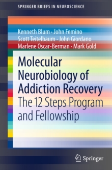 Molecular Neurobiology of Addiction Recovery : The 12 Steps Program and Fellowship