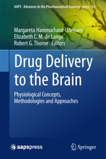 Drug Delivery to the Brain : Physiological Concepts, Methodologies and Approaches