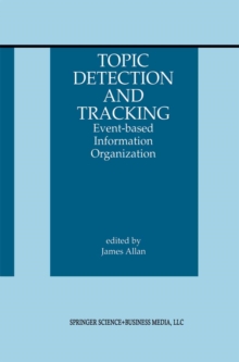 Topic Detection and Tracking : Event-based Information Organization