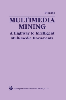 Multimedia Mining : A Highway to Intelligent Multimedia Documents