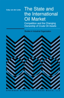 The State and the International Oil Market : Competition and the Changing Ownership of Crude Oil Assets