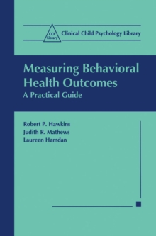 Measuring Behavioral Health Outcomes : A Practical Guide