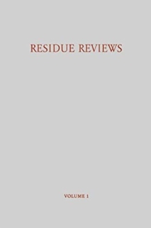 Residue Reviews / Ruckstands-Berichte : Residues of Pesticides and Other Foreign Chemicals in Foods and Feeds / Ruckstande von Pesticiden und Anderen Fremdstoffen in Nahrungs- und Futtermitteln