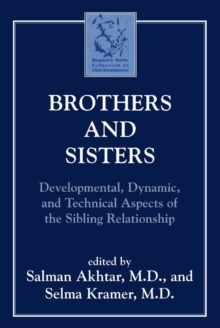 Brothers and Sisters : Developmental, Dynamic, and Technical Aspects of the Sibling Relationship