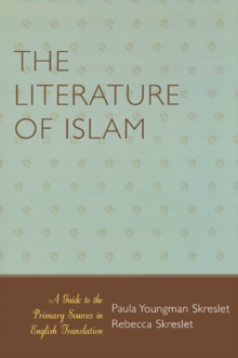 The Literature of Islam : A Guide to the Primary Sources in English Translation