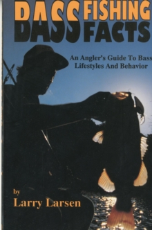 Bass Fishing Facts : An Angler's Guide to Bass Lifestyles and Behavior Book 6