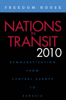 Nations in Transit 2010 : Democratization from Central Europe to Eurasia