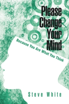 Please Change Your Mind : Because You Are What You Think