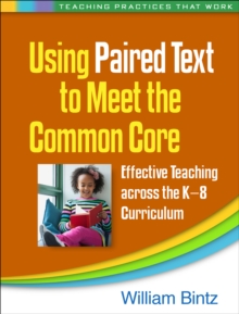 Using Paired Text to Meet the Common Core : Effective Teaching across the K-8 Curriculum