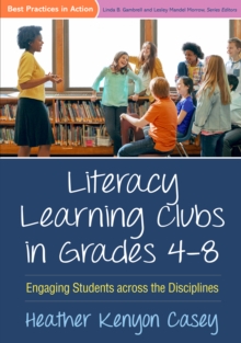 Literacy Learning Clubs in Grades 4-8 : Engaging Students across the Disciplines