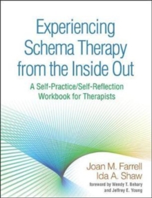 Experiencing Schema Therapy from the Inside Out : A Self-Practice/Self-Reflection Workbook for Therapists