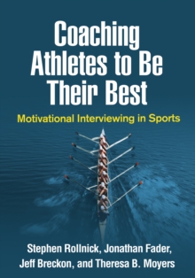 Coaching Athletes to Be Their Best : Motivational Interviewing in Sports