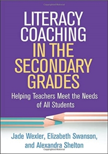 Literacy Coaching in the Secondary Grades : Helping Teachers Meet the Needs of All Students