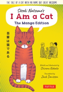 Soseki Natsume's I Am A Cat: The Manga Edition : The tale of a cat with no name but great wisdom!