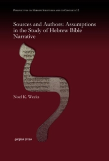 Sources and Authors: Assumptions in the Study of Hebrew Bible Narrative