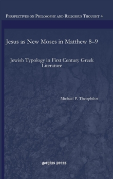 Jesus as New Moses in Matthew 8-9 : Jewish Typology in First Century Greek Literature