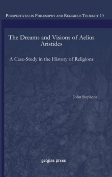 The Dreams and Visions of Aelius Aristides : A Case-Study in the History of Religions