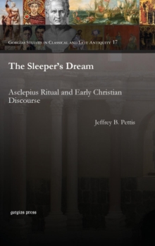 The Sleeper's Dream : Asclepius Ritual and Early Christian Discourse