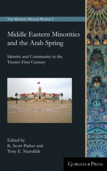 Middle Eastern Minorities and the Arab Spring : Identity and Community in the Twenty-First Century