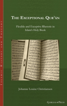 The Exceptional Qu'ran : Flexible and Exceptive Rhetoric in Islam's Holy Book
